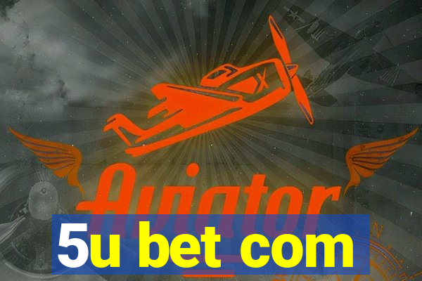 5u bet com